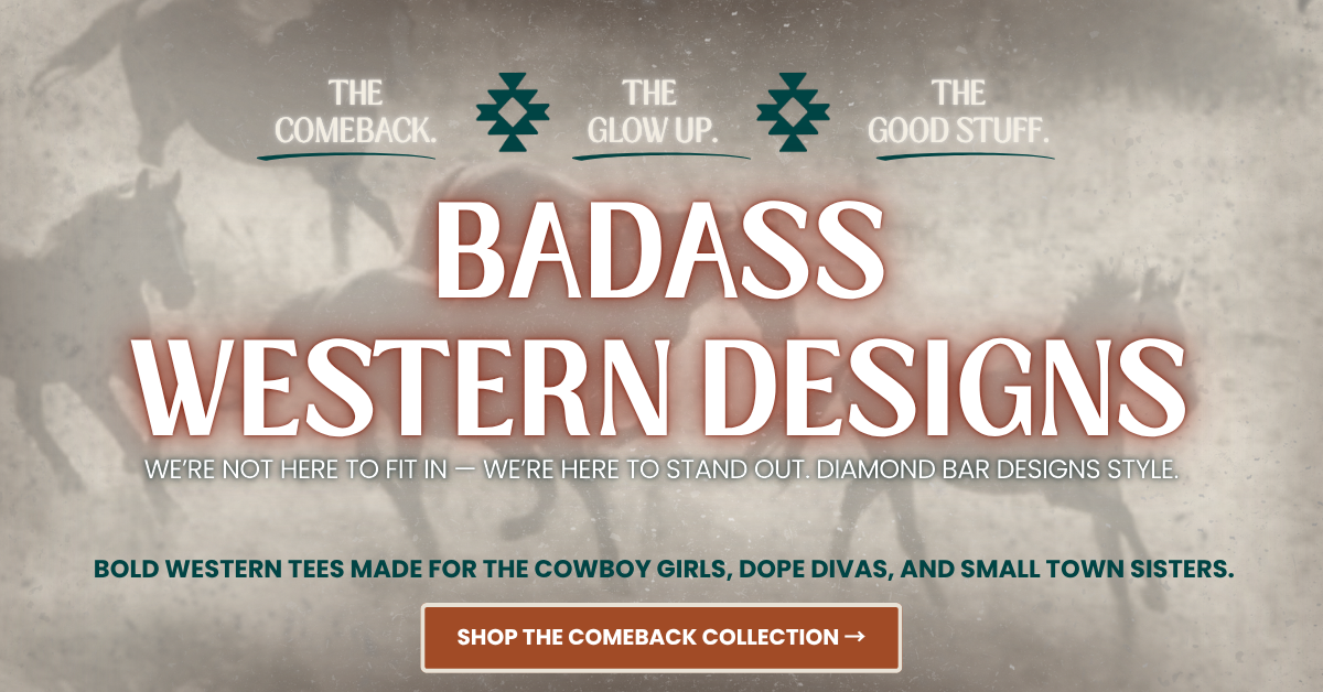 Hero banner showing the Diamond Bar Designs comeback message with text reading “Badass Western Designs. We’re not here to fit in — we’re here to stand out, Diamond Bar Designs style. Bold western tees made for the cowboy girls, dope divas, and small-town sisters.” Button reads “Shop the Comeback Collection.